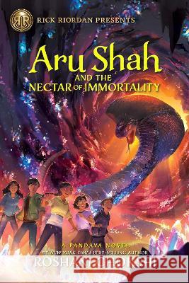 Rick Riordan Presents Aru Shah and the Nectar of Immortality (a Pandava Novel Book 5) Roshani Chokshi 9781368074384 Rick Riordan Presents