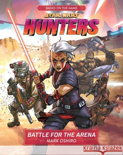 Star Wars Hunters: Battle for the Arena Oshiro, Mark 9781368076036 Disney Lucasfilm Press