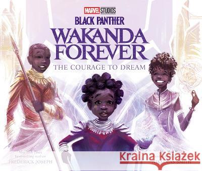 Black Panther: Wakanda Forever the Courage to Dream Joseph, Frederick 9781368076739 Marvel Press