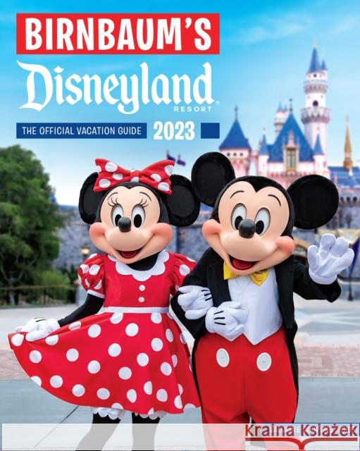 Birnbaum's 2023 Disneyland: The Official Vacation Guide Birnbaum Guides 9781368083522 Disney Book Publishing Inc.