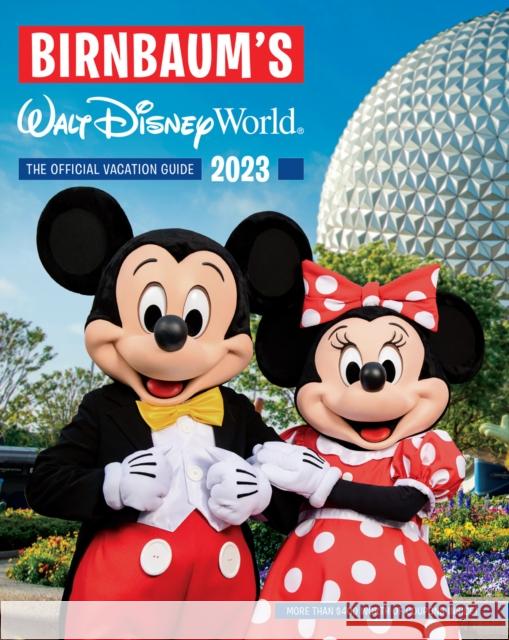 Birnbaum's 2023 Walt Disney World: The Official Vacation Guide Birnbaum Guides 9781368083539