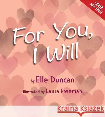 For You, I Will Elle Duncan Laura Freeman 9781368083676 Disney Hyperion