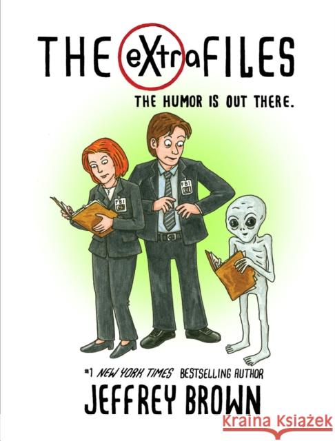 The Extra Files: The Humor Is Out There Jeffrey Brown 9781368084314 Hyperion Avenue