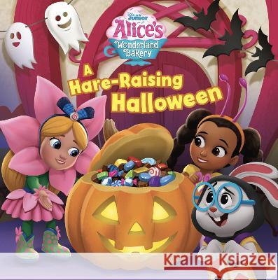 Alice\'s Wonderland Bakery: A Hare-Raising Halloween Disney Books 9781368084574 Disney Press