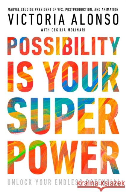 Possibility Is Your Superpower: Unlock Your Endless Potential Victoria Alonso 9781368090087 Hyperion Avenue