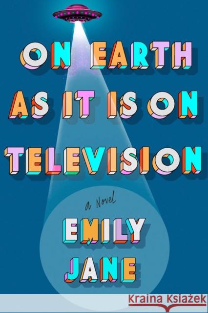 On Earth as It Is on Television Jane, Emily 9781368092999