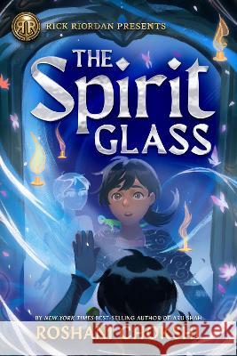 Rick Riordan Presents: The Spirit Glass Roshani Chokshi 9781368093392 Rick Riordan Presents