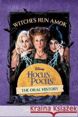 Witches Run Amok: The Oral History of Disney's Hocus Pocus Carlin, Shannon 9781368094665 Hyperion Avenue