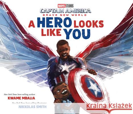 Captain America: Brave New World: A Hero Looks Like You Kwame Mbalia Nikkolas Smith Nikkolas Smith 9781368098083 Marvel Press