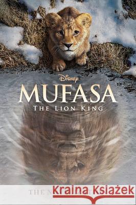 Mufasa: The Lion King Novelization Disney Books 9781368099318 Disney Press