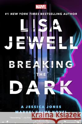 Breaking the Dark: A Jessica Jones Marvel Crime Novel Lisa Jewell 9781368099813 Hyperion Avenue