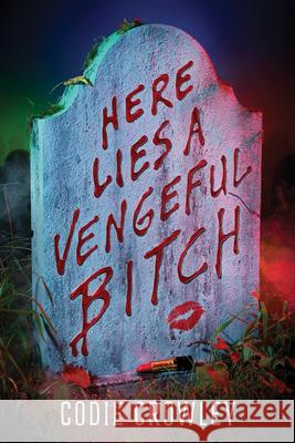 Here Lies a Vengeful Bitch Codie Crowley 9781368099905 Disney Hyperion