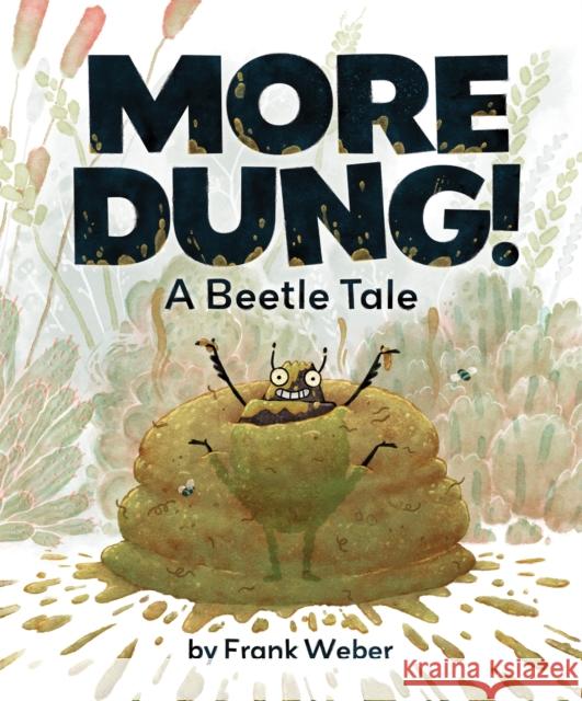 More Dung!: A Beetle Tale Frank Weber 9781368100083 Disney Hyperion