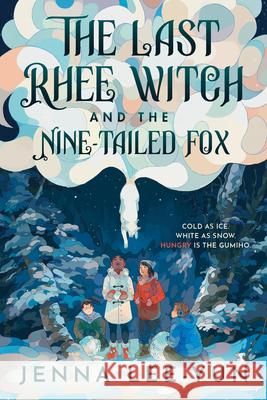 The Last Rhee Witch and the Nine-Tailed Fox Jenna Lee-Yun 9781368100984