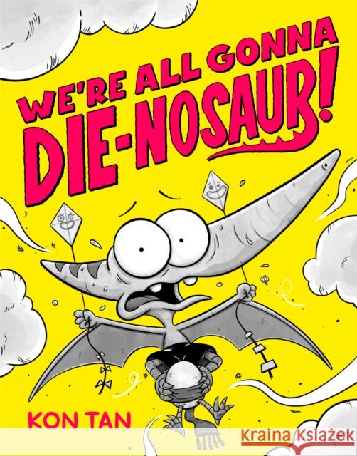 We're All Gonna Die-nosaur! Kon Tan 9781368101646 Disney Hyperion