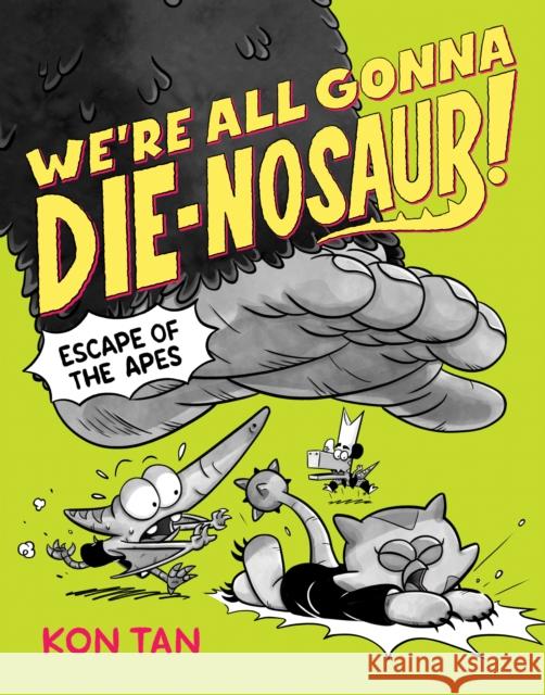 We're All Gonna Die-nosaur!: Escape of the Apes Kon Tan 9781368101929 Disney Hyperion