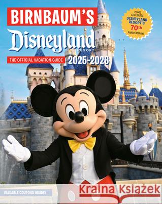 Birnbaum's 2025-2026 Disneyland Resort: The Official Vacation Guide Birnbaum Guides 9781368104968 Disney Editions