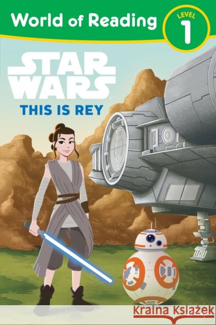 World of Reading: Star Wars: This is Rey Lucasfilm Press 9781368108225