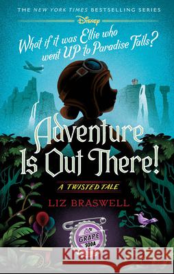 Adventure Is Out There!: A Twisted Tale Liz Braswell 9781368108263 Random House/Disney