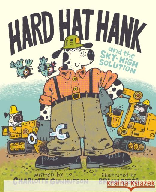 Hard Hat Hank and the Sky-High Solution Charlotte Gunnufson 9781368108294 Disney Hyperion