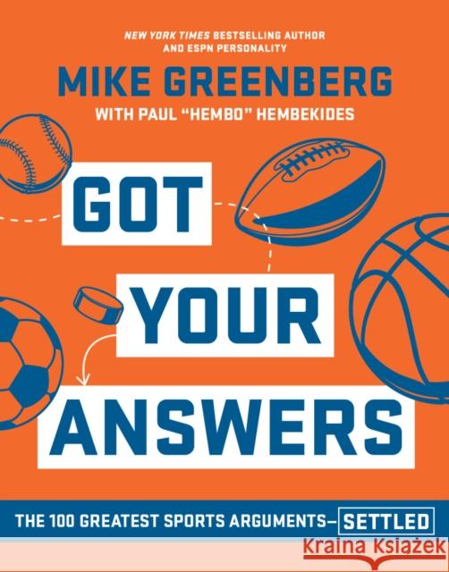 Got Your Answers: The 100 Greatest Sports Arguments Settled Paul Hembekides 9781368108584 Hyperion