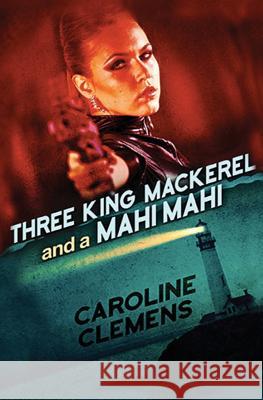Three King Mackerel and a Mahi Mahi Caroline Clemens 9781370073665