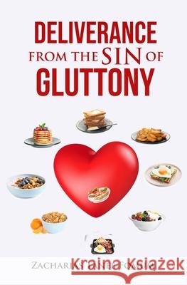 Deliverance From The Sin of Gluttony Zacharias Tanee Fomum 9781370359165 Ztf Books Online