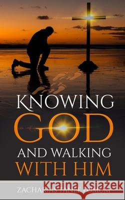 Knowing God And Walking With Him Zacharias Tanee Fomum 9781370414543 Ztf Books Online