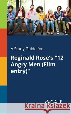 A Study Guide for Reginald Rose's 12 Angry Men (Film Entry) Cengage Learning Gale 9781375374620 Gale, Study Guides