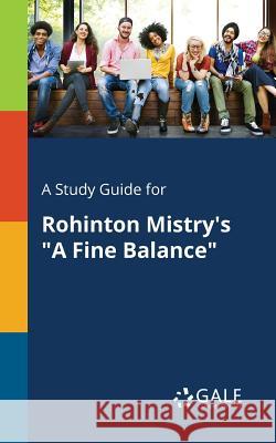 A Study Guide for Rohinton Mistry's A Fine Balance Gale, Cengage Learning 9781375374880 Gale, Study Guides