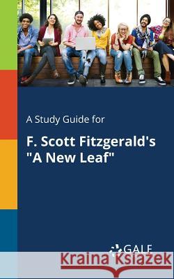 A Study Guide for F. Scott Fitzgerald's A New Leaf Gale, Cengage Learning 9781375375054 Gale, Study Guides