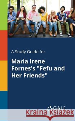 A Study Guide for Maria Irene Fornes's 