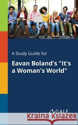 A Study Guide for Eavan Boland's It's a Woman's World Gale, Cengage Learning 9781375382656