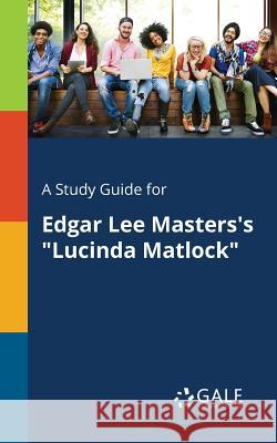 A Study Guide for Edgar Lee Masters's 