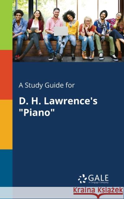 A Study Guide for D. H. Lawrence's Piano Gale, Cengage Learning 9781375386319