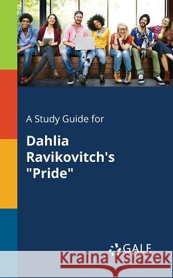 A Study Guide for Dahlia Ravikovitch's Pride Gale, Cengage Learning 9781375386609