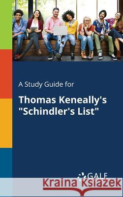 A Study Guide for Thomas Keneally's Schindler's List Cengage Learning Gale 9781375387460 Gale, Study Guides