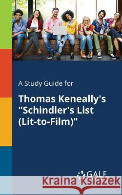 A Study Guide for Thomas Keneally's Schindler's List (Lit-to-Film) Gale, Cengage Learning 9781375387477