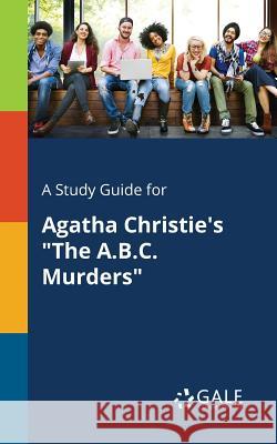 A Study Guide for Agatha Christie's The A.B.C. Murders Gale, Cengage Learning 9781375389488