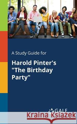 A Study Guide for Harold Pinter's The Birthday Party Gale, Cengage Learning 9781375389884