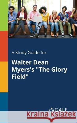 A Study Guide for Walter Dean Myers's The Glory Field Gale, Cengage Learning 9781375391177