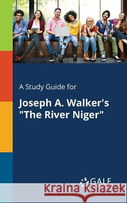 A Study Guide for Joseph A. Walker's The River Niger Gale, Cengage Learning 9781375393331