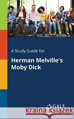 A Study Guide for Herman Melville's Moby Dick Cengage Learning Gale 9781375398718
