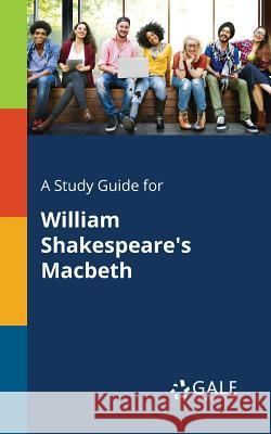 A Study Guide for William Shakespeare's Macbeth Cengage Learning Gale 9781375399760 Gale, Study Guides