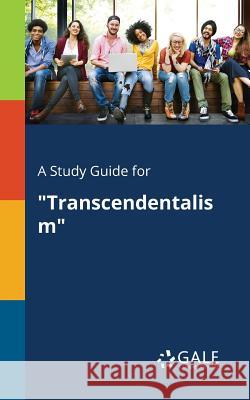 A Study Guide for Transcendentalism Cengage Learning Gale 9781375401180