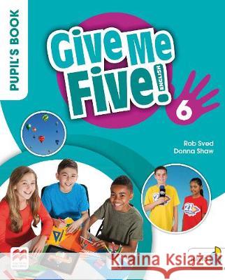 Give Me Five! 6 Pupil's Book Pack MACMILLAN Rob Sved Donna Shaw Joanne Ramsden 9781380013545