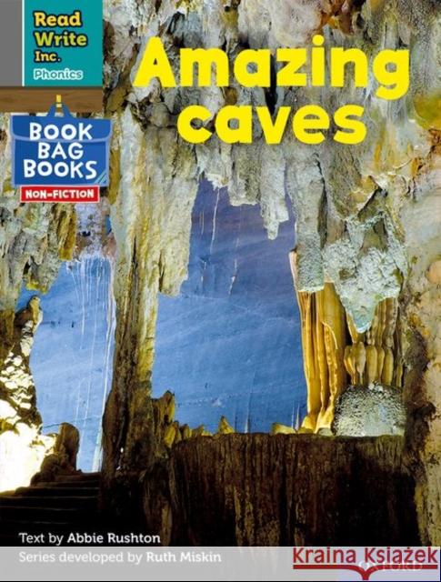 Read Write Inc. Phonics: Grey Set 7 NF Book Bag Book 6 Amazing caves Abbie Rushton   9781382000956 Oxford University Press