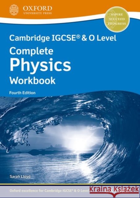 Cambridge Igcse(r) & O Level Complete Physics Workbook Fourth Edition Sarah Lloyd 9781382006019 Oxford University Press