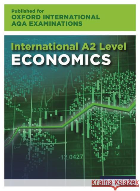 A Level Economics for Oxford International AQA Examinations Stuart Luker Wendy Davis  9781382006781