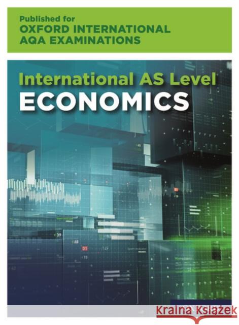 OxfordAQA International AS Economics (9640): Student Book Wendy Davis 9781382006859